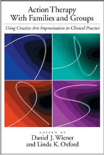 Cover image for Action Therapy with Families and Groups: Using Creative Arts Improvisation in Clinical Practice