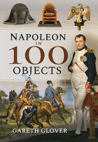 Cover image for Napoleon in 100 Objects