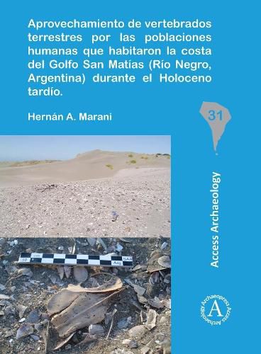 Cover image for Aprovechamiento de vertebrados terrestres por las poblaciones humanas que habitaron la costa del Golfo San Matias (Rio Negro, Argentina) durante el Holoceno tardio