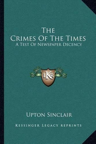 Cover image for The Crimes of the Times: A Test of Newspaper Decency