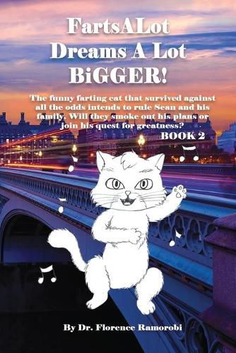 Cover image for FartsALot DREAMS A LOT Bigger Book 2: A feral cat's desperate search for family, belonging, and a better life turns into a bigger dream with fame and fortune on the wings of mysterious cat angels...