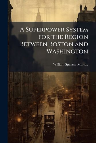 Cover image for A Superpower System for the Region Between Boston and Washington