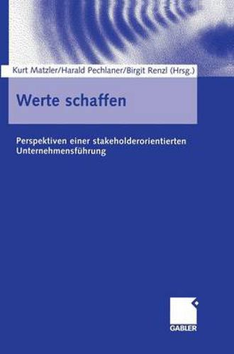 Cover image for Werte Schaffen: Perspektiven Einer Stakeholderorientierten Unternehmensfuhrung