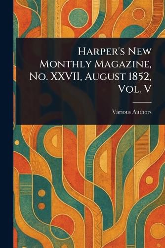 Cover image for Harper's New Monthly Magazine, No. XXVII, August 1852, Vol. V