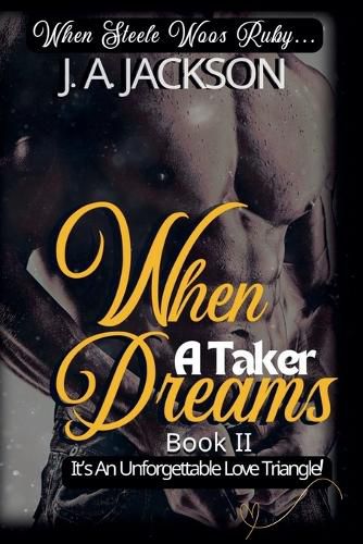 Cover image for When A Taker Dreams - Book II - When Steele Woos Ruby !