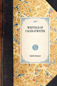 Cover image for Writings of Caleb Atwater