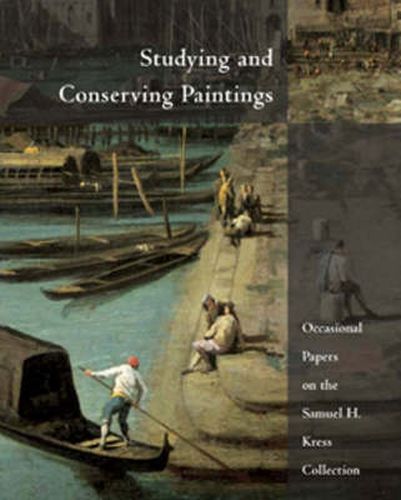 Cover image for Studying and Conserving Paintings: Occasional Papers on the Samuel H. Kress Collection