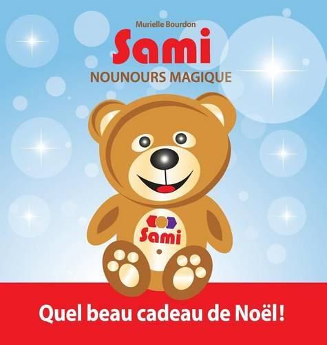 Sami Nounours Magique: Quel beau cadeau de Noel! (Edition en couleurs)