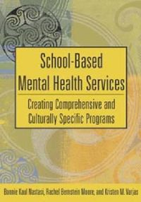 Cover image for School-based Mental Health Services: Creating Comprehensive and Culturally Specific Programs