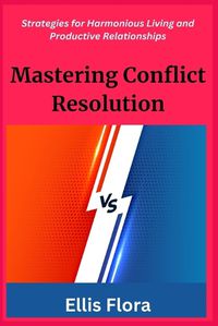 Cover image for Mastering Conflict Resolution