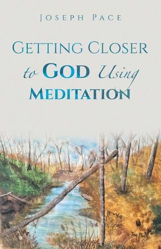 Cover image for Getting Closer to God Using Meditation