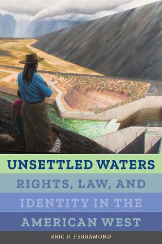 Cover image for Unsettled Waters: Rights, Law, and Identity in the American West