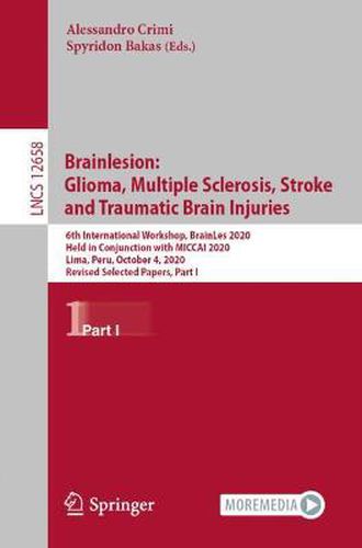 Cover image for Brainlesion: Glioma, Multiple Sclerosis, Stroke and Traumatic Brain Injuries: 6th International Workshop, BrainLes 2020, Held in Conjunction with MICCAI 2020, Lima, Peru, October 4, 2020, Revised Selected Papers, Part I