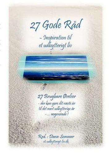 Cover image for 27 Gode Rad - Inspiration til et Udbytterigt Liv: 27 Brugbare Ovelser - der kan gore dit naeste ar til det mest udbytterige ar - ... nogensinde !