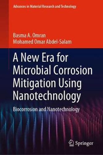 A New Era for Microbial Corrosion Mitigation Using Nanotechnology: Biocorrosion and Nanotechnology