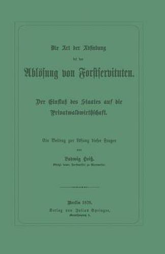 Cover image for Die Art Der Abfindung Bei Der Abloesung Von Forstservituten: Der Einfluss Des Staates Auf Die Privatwaldwirthschaft