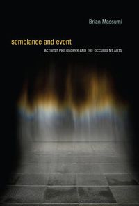 Cover image for Semblance and Event: Activist Philosophy and the Occurrent Arts