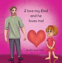 Cover image for I love my Dad and he loves me (Girl)