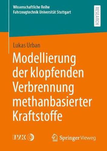 Cover image for Modellierung Der Klopfenden Verbrennung Methanbasierter Kraftstoffe