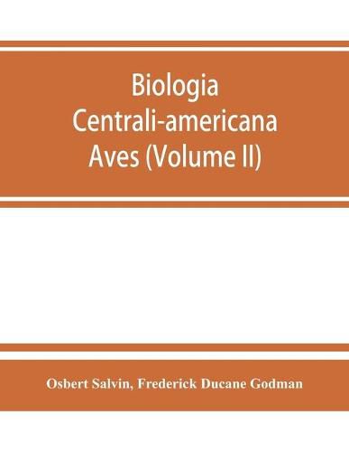 Biologia centrali-americana: Aves (Volume II)