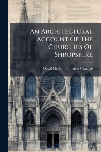 Cover image for An Architectural Account Of The Churches Of Shropshire