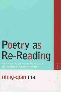 Cover image for Poetry as Re-reading: American Avant-garde Poetry and the Poetics of Counter-method