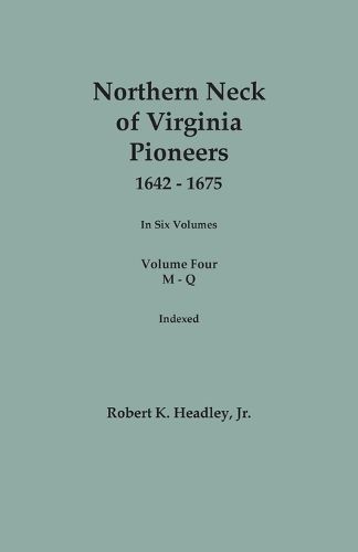 Cover image for Northern Neck of Virginia Pioneers, 1642-1675. In Six Volumes. Volume Four