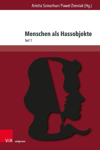 Cover image for Menschen als Hassobjekte: Interdisziplinare Verhandlungen eines destruktiven Phanomens, Teil 1
