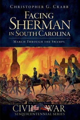 Cover image for Facing Sherman in South Carolina: March Through the Swamps