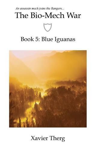 The Bio-Mech War, Book 5: Blue Iguanas