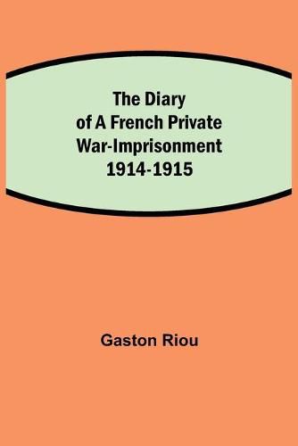 Cover image for The Diary of a French Private War-Imprisonment 1914-1915