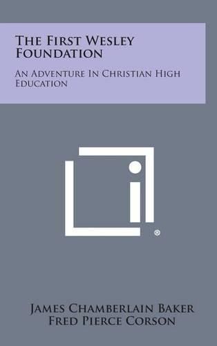 Cover image for The First Wesley Foundation: An Adventure in Christian High Education