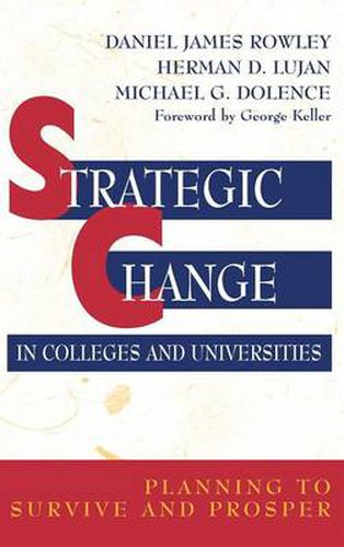 Strategic Change in Colleges and Universities: Planning to Survive