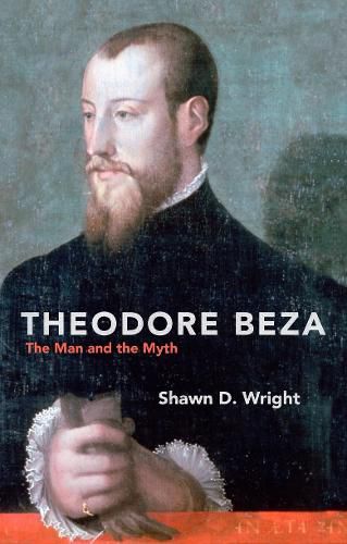 Cover image for Theodore Beza: The Man and the Myth