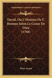 Cover image for David, Ou L' Histoire de L' Homme Selon Le Coeur de Dieu (1768)