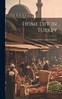 Cover image for Home Life in Turkey