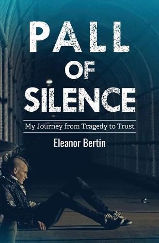 Cover image for Pall of Silence: My Journey from Tragedy to Trust