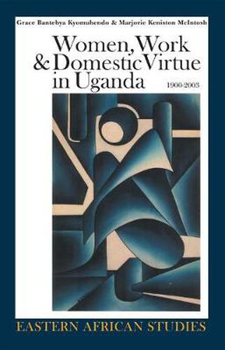 Cover image for Women, Work, and Domestic Virtue in Uganda, 1900-2003