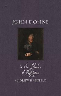 Cover image for John Donne: In the Shadow of Religion