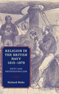 Cover image for Religion in the British Navy, 1815-1879: Piety and Professionalism