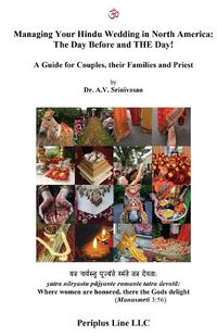 Cover image for Managing Your Hindu Wedding in North America: The Day Before and THE Day!: A Guide for Couples, their Families and Priest