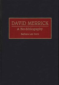 Cover image for David Merrick: A Bio-Bibliography