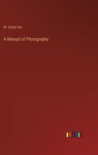 Cover image for A Manual of Photography