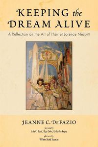 Cover image for Keeping the Dream Alive: A Reflection on the Art of Harriet Lorence Nesbitt