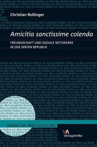 Cover image for Amicitia Sanctissime Colenda: Freundschaft Und Soziale Netzwerke in Der Spaten Republik