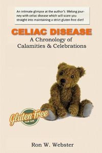 Cover image for Celiac Disease- A Chronology of Calamities & Celebrations