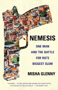 Cover image for Nemesis: One Man and the Battle for Rio's Biggest Slum