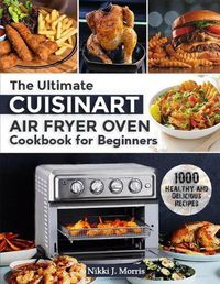 Cover image for The Ultimate Cuisinart Air Fryer Oven Cookbook for Beginners