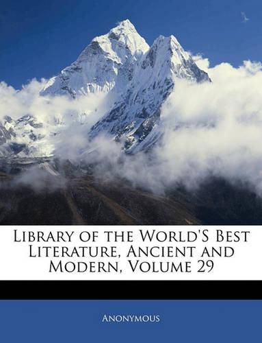 Cover image for Library of the World's Best Literature, Ancient and Modern, Volume 29