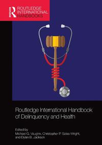 Cover image for Routledge International Handbook of Delinquency and Health
